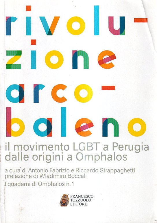Rivoluzione arcobaleno. Il movimento LGBT a Perugia dalle origini a Omphalos 