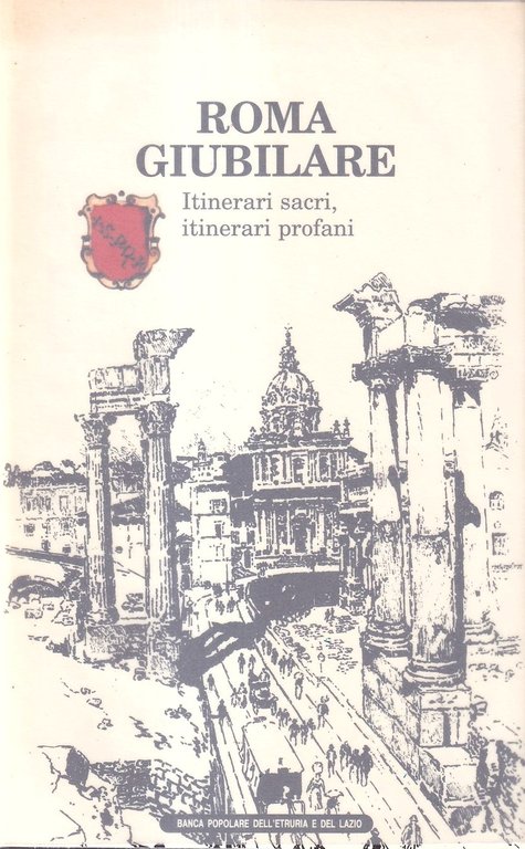 Roma giubilare. Itinerari sacri, itinerari profani XVI-XX secolo