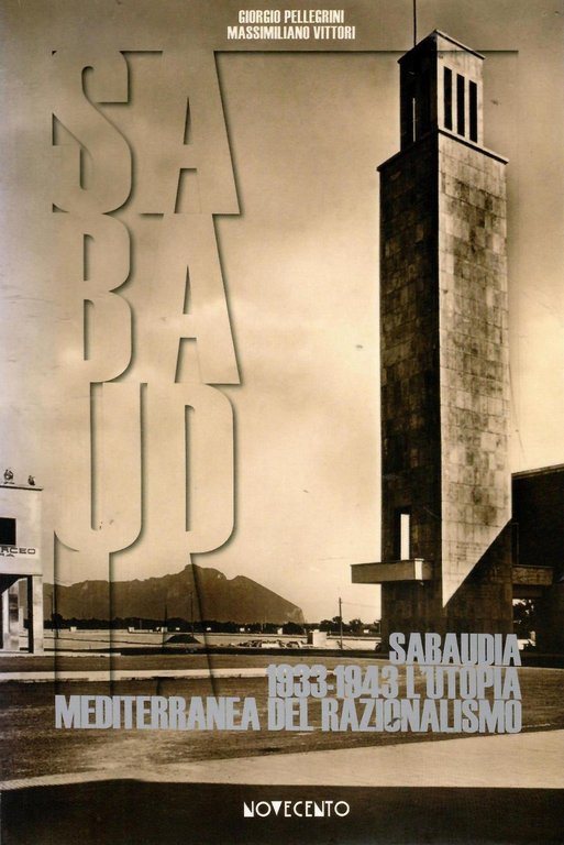 Sabaudia 1933-1943. L'utopia mediterranea del razionalismo