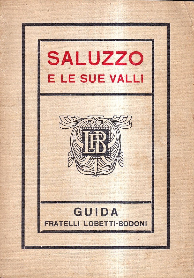 Saluzzo e le sue valli. Guida