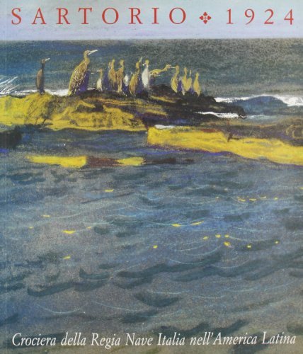 Sartorio, 1924. Crociera della regia nave «Italia» nell'America Latina