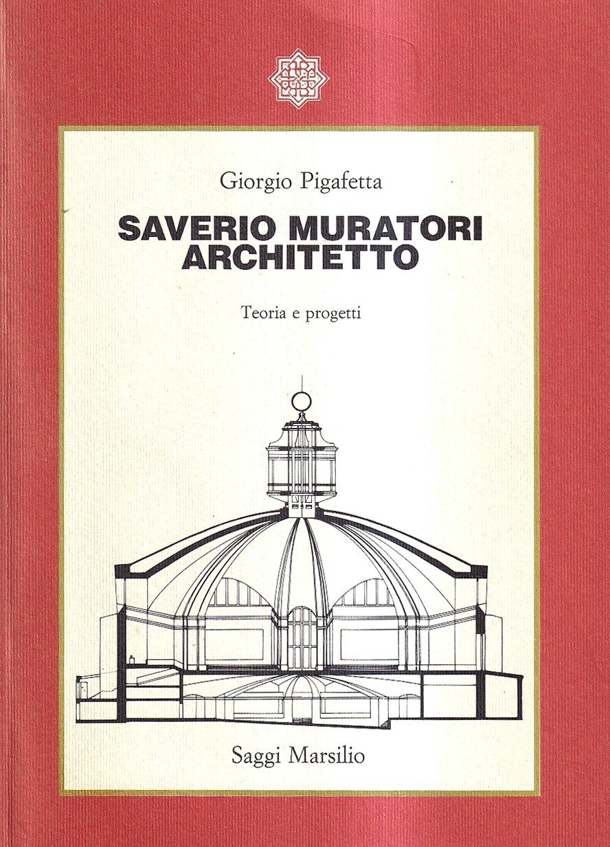 Saverio Muratori architetto. Teoria e progetti