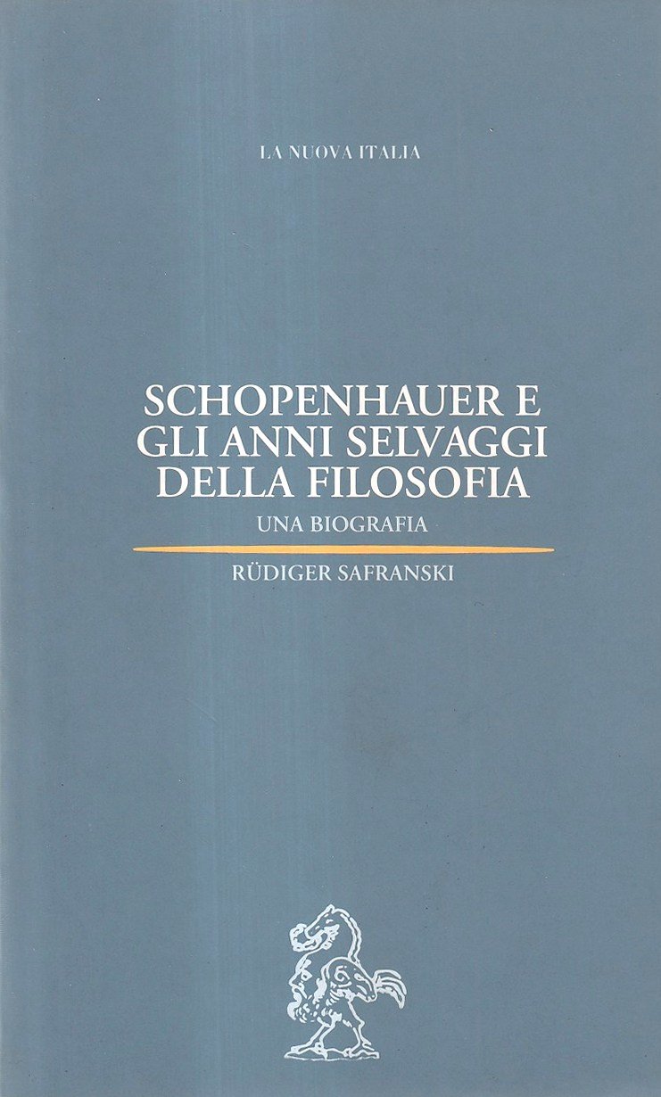 Schopenhauer e gli anni selvaggi della filosofia. Una biografia