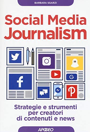 Social media journalism. Strategie e strumenti per creatori di contenuti …