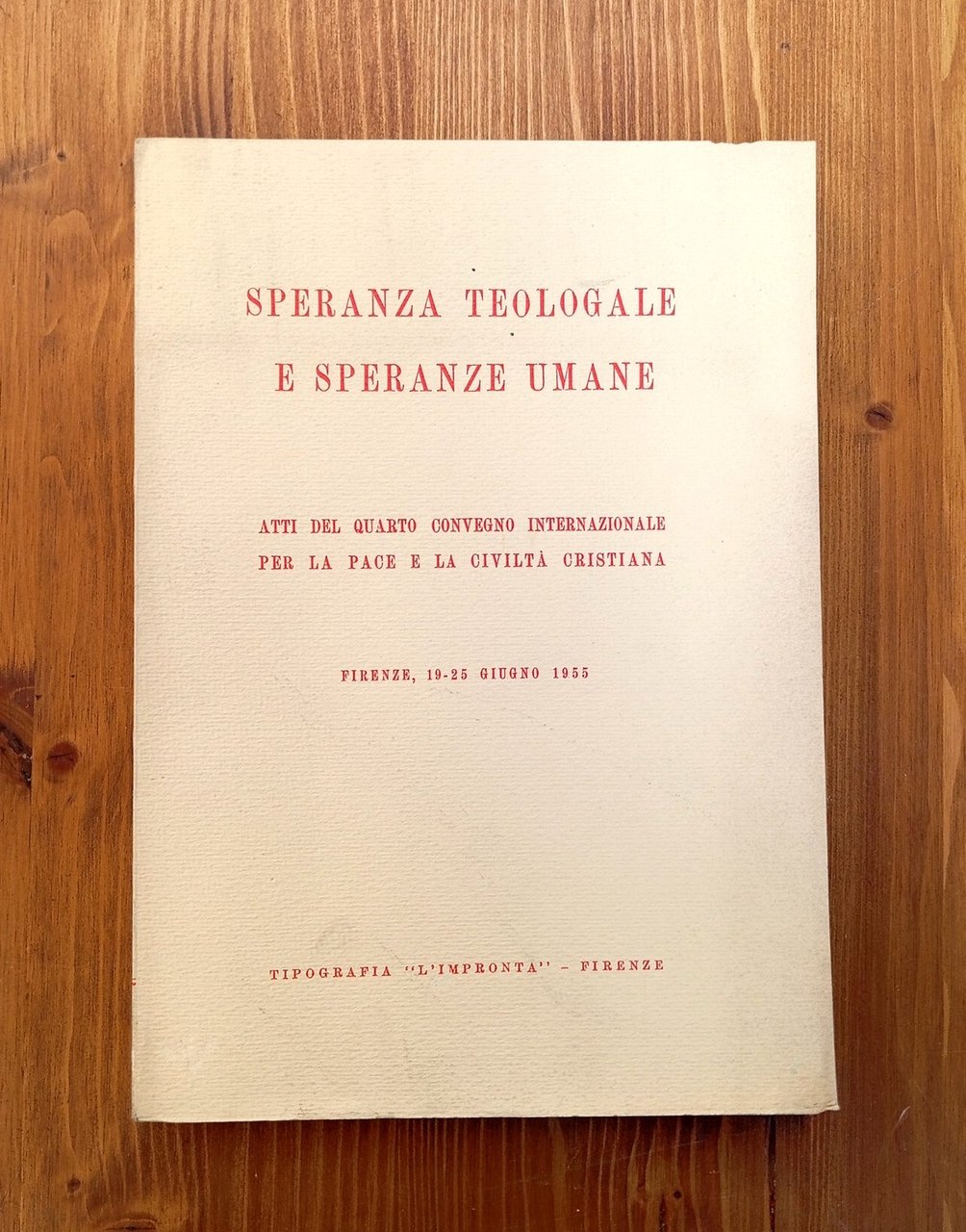 Speranza teologale e speranze umane. Atti del quarto Convegno internazionale …