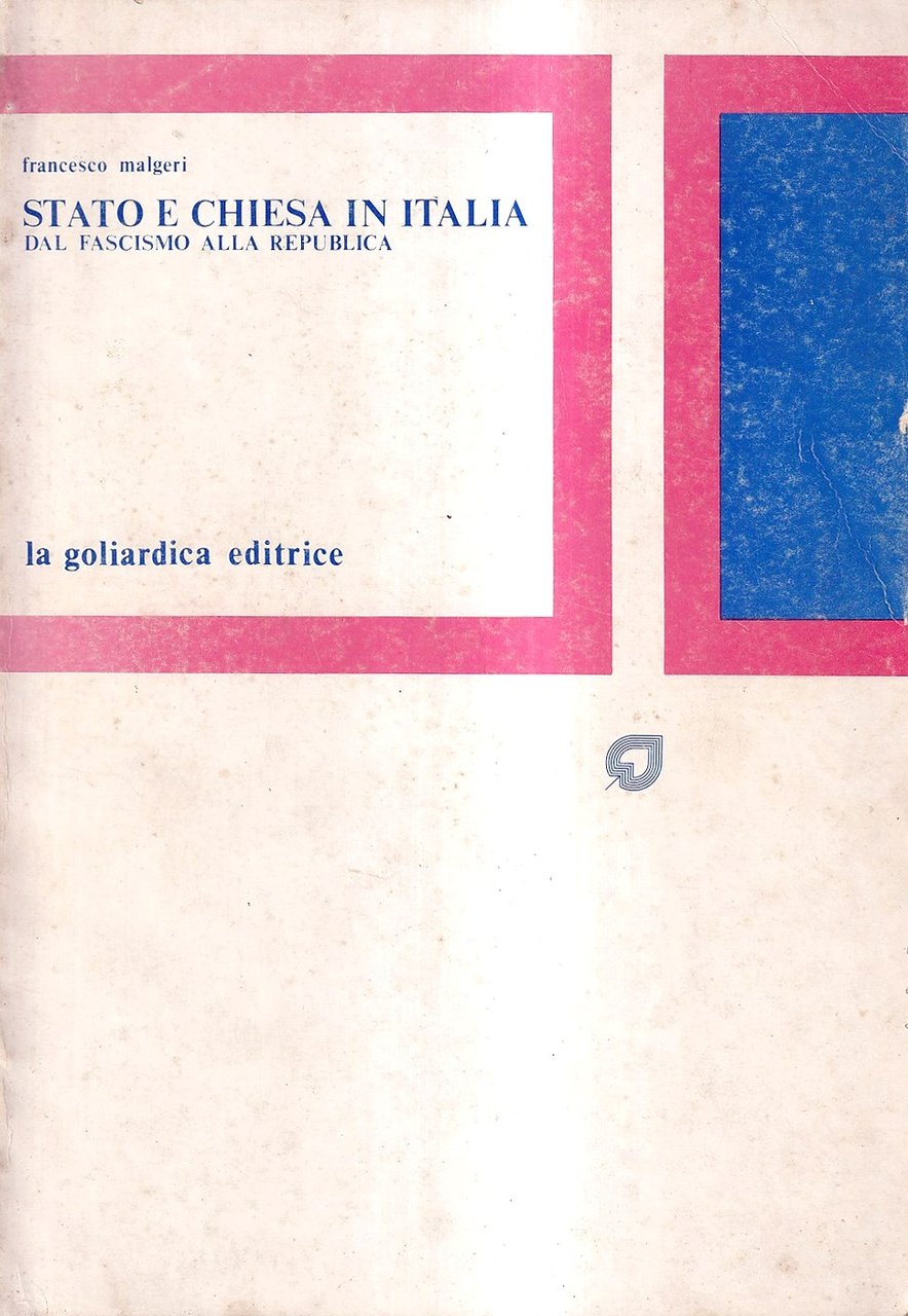 Stato e Chiesa in Italia dal fascismo alla Repubblica. Aspetti, …