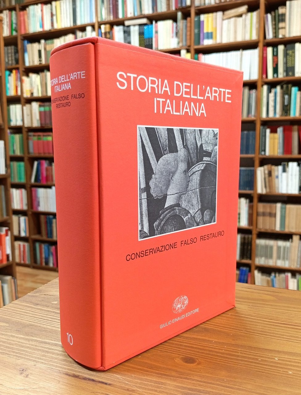Storia dell'arte italiana. Vol. 10: Conservazione, falso, restauro