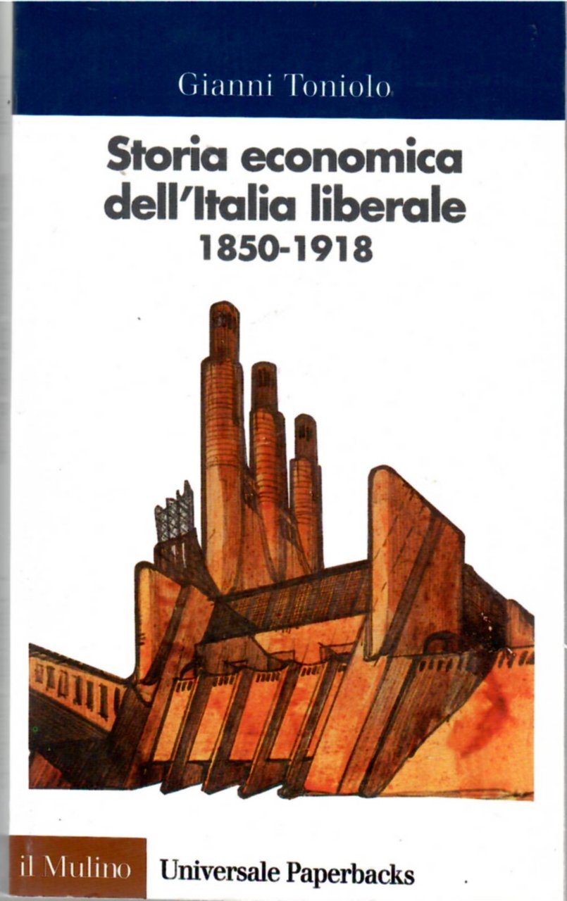 Storia Economica dell'Italia Liberale (1851-1918)