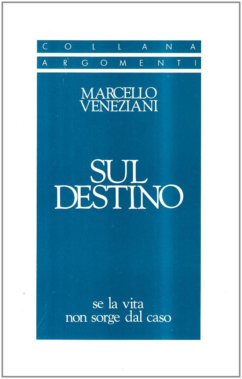 Sul destino. Se la vita non sorge dal caso