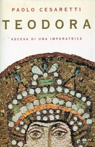 Teodora. Ascesa di un'imperatrice