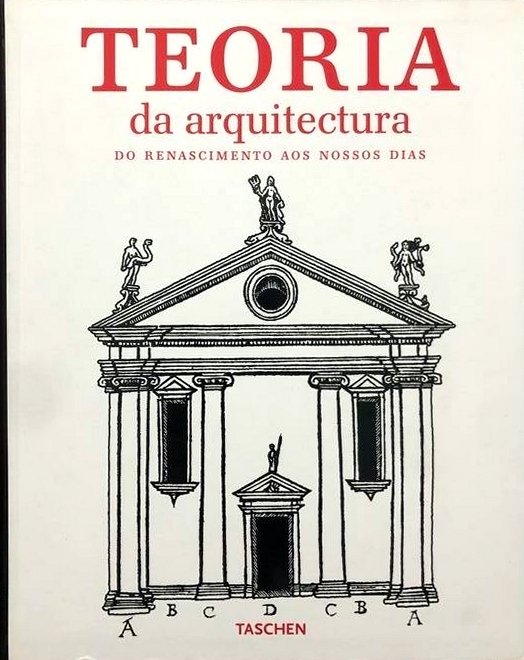 Teoria da Arquitectura do renascimento até aos nossos dias. 117 …