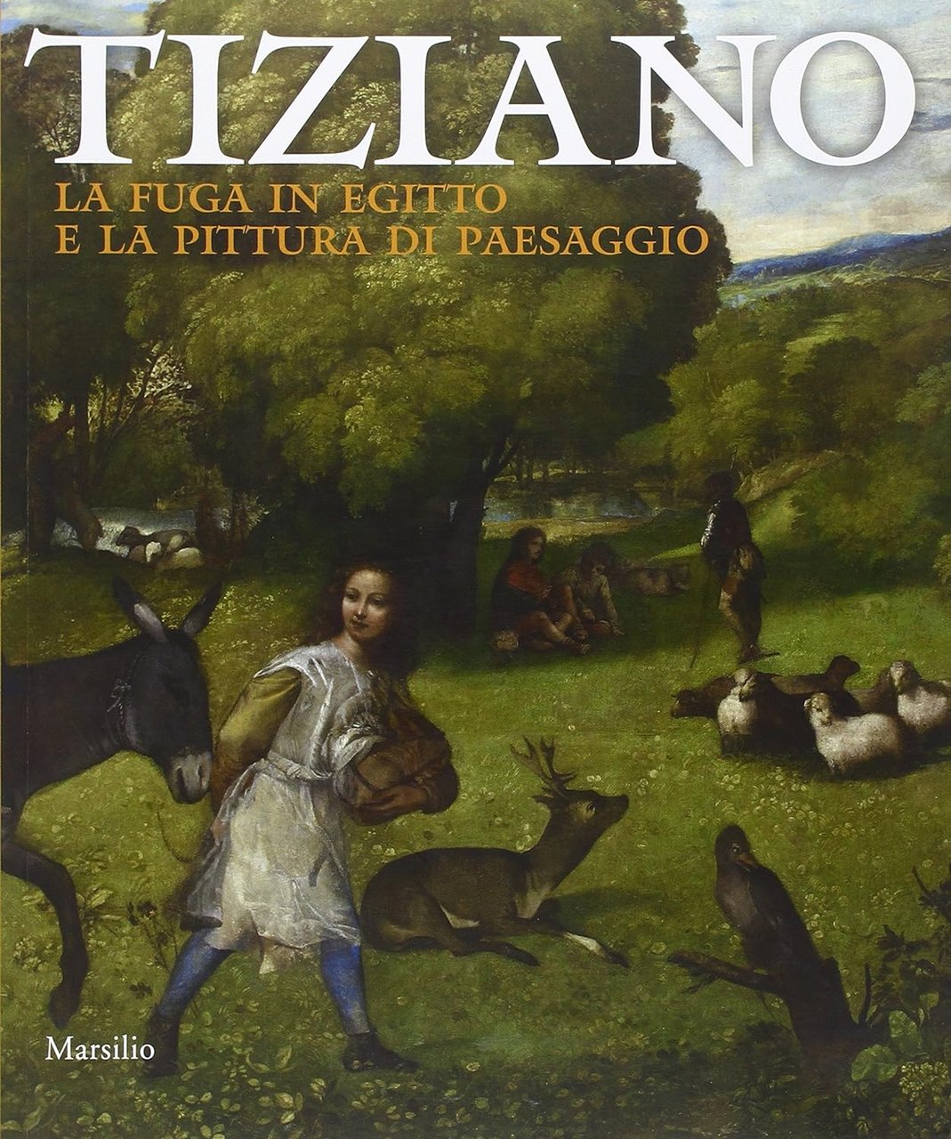 Tiziano. La fuga in Egitto e la pittura di paesaggio
