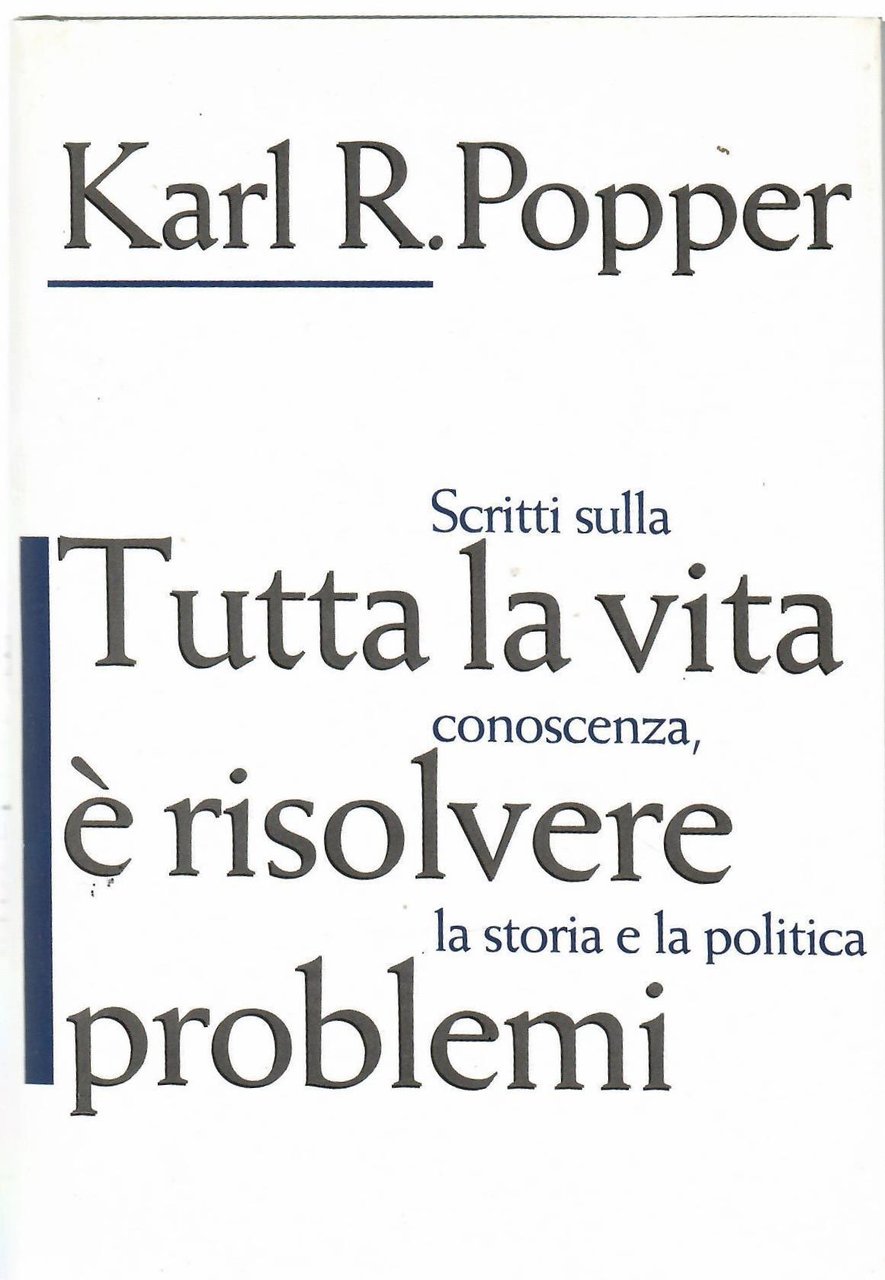 Tutta la vita è risolvere problemi. Scritti sulla conoscenza, la …