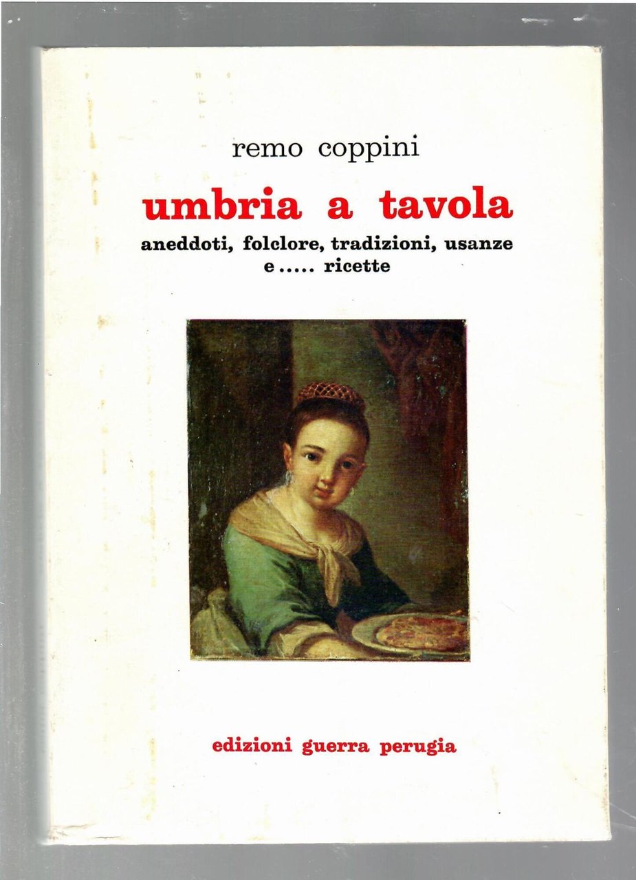 Umbria a tavola aneddoti, folclore, tradizioni, usanze e... ricette | Immagine principale