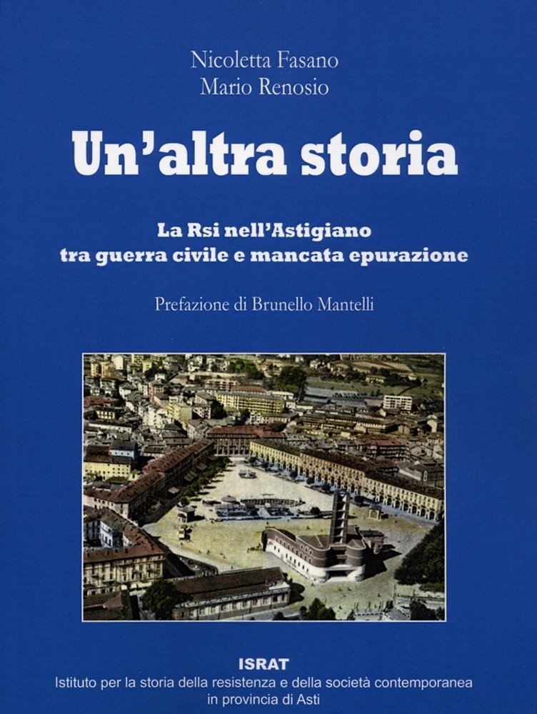 Un'altra storia. La Rsi nell'astigiano tra guerra civile e mancata …