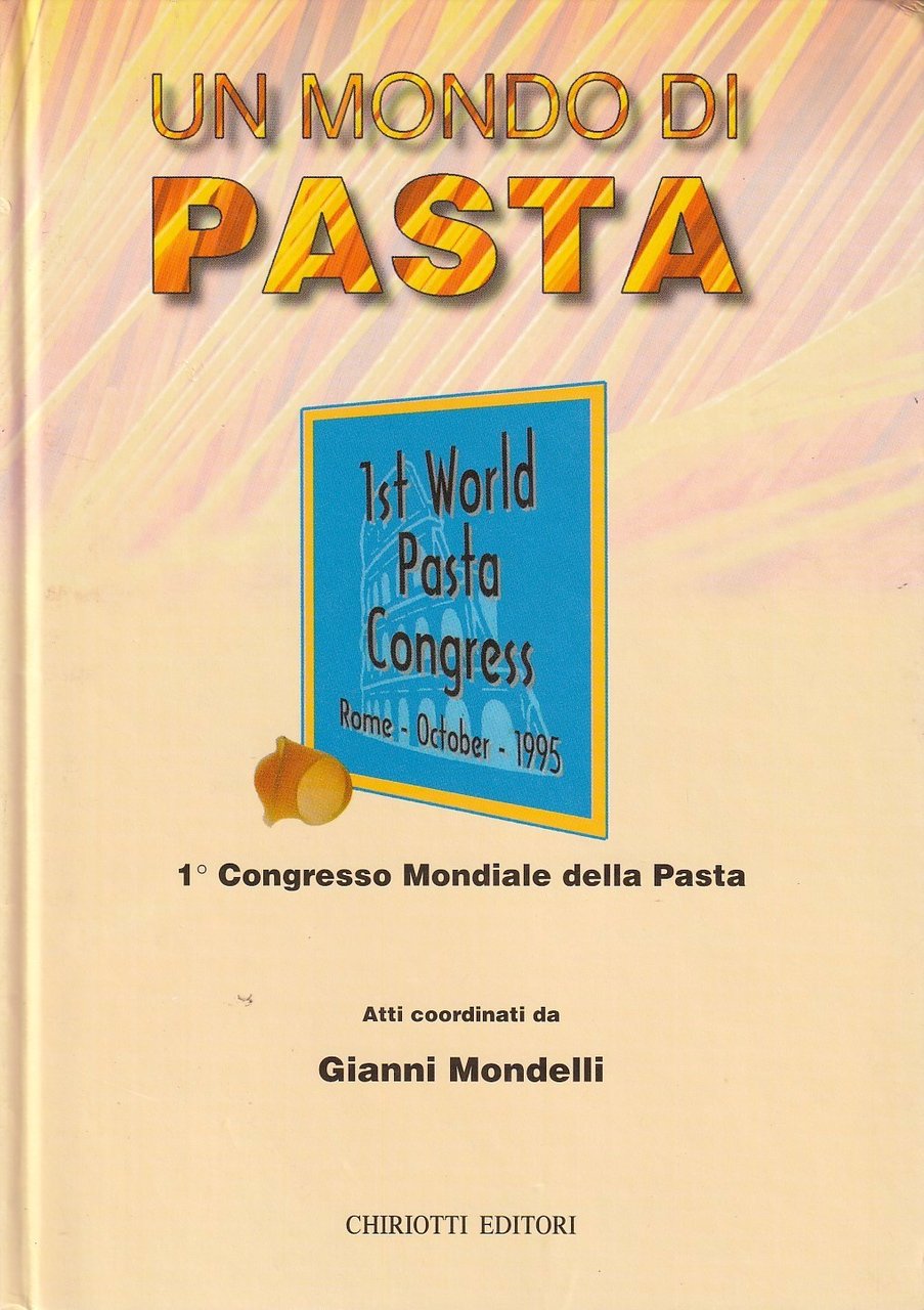 Un mondo di pasta. Atti del 1^ Congresso Mondiale | Immagine principale