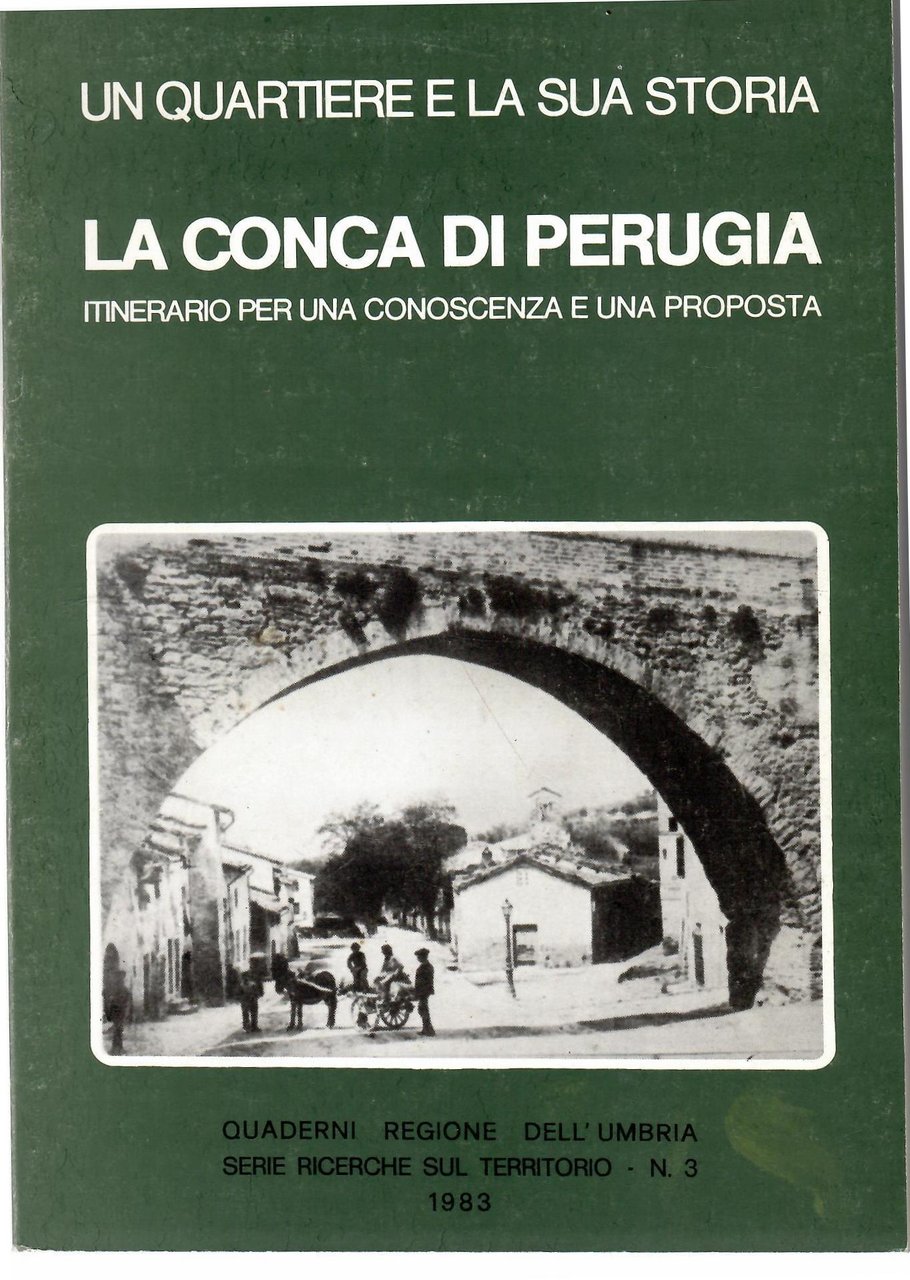 Un quartiere e la sua storia: la Conca di Perugia. …