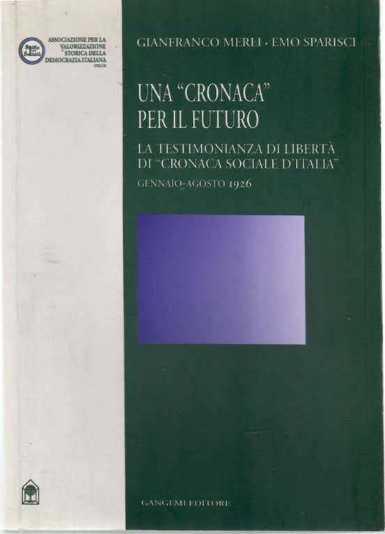 Una Cronaca Per Il futuro. La Testimonianza Di libertà Di Cronaca Sociale d'Italia (gennaio-Agosto 1926)