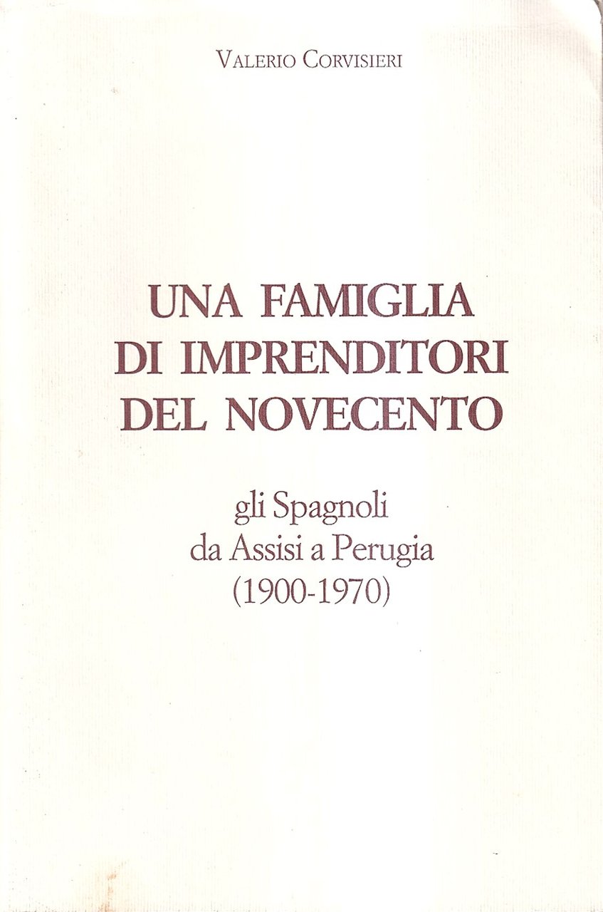 Una famiglia di imprenditori del Novecento. Gli spagnoli da Assisi …