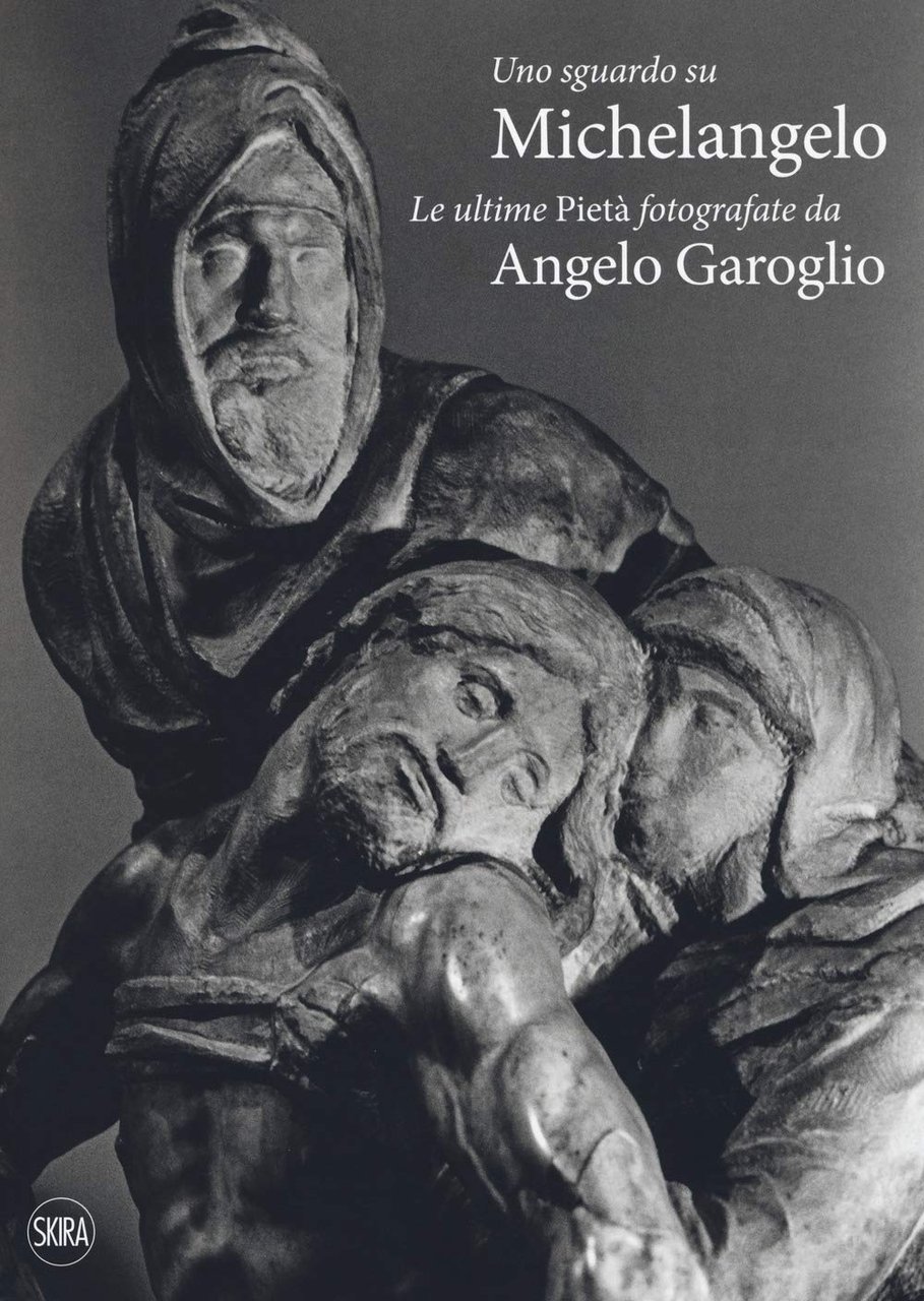 Uno sguardo su Michelangelo. Le ultime Pietà fotografate da Angelo …