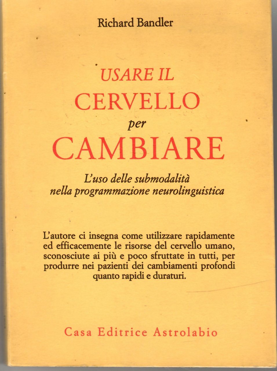 Usare il Cervello per Cambiare. L'Uso della submodalità nella Programmazione …