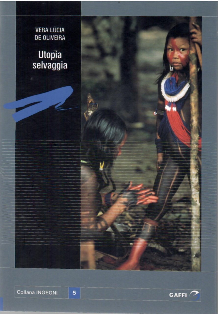 Utopia Selvaggia. L'Indio Del Brasile: Innocente Adamo o Feroce cannibale?