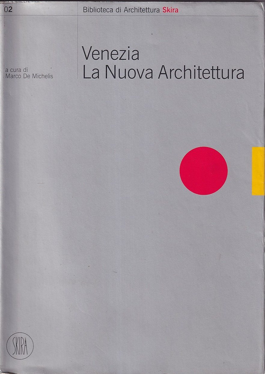 Venezia. La Nuova Architettura