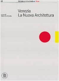 Venezia. La nuova architettura.