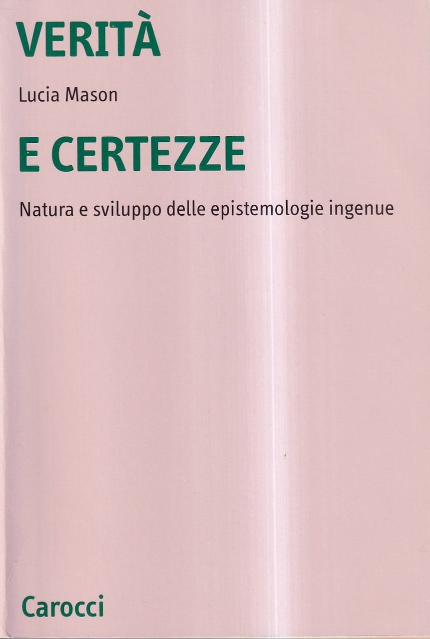 Verità e certezze. Natura e sviluppo delle epistemologie ingenue