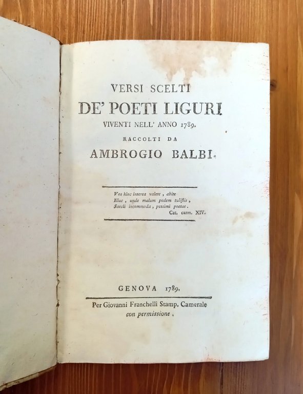 Versi scelti de' poeti liguri viventi nell'anno 1789, raccolti da …