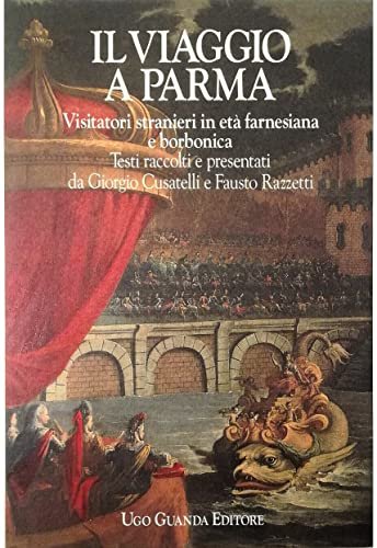 Viaggio a Parma. Viaggiatori stranieri in età farnesiana e borbonica