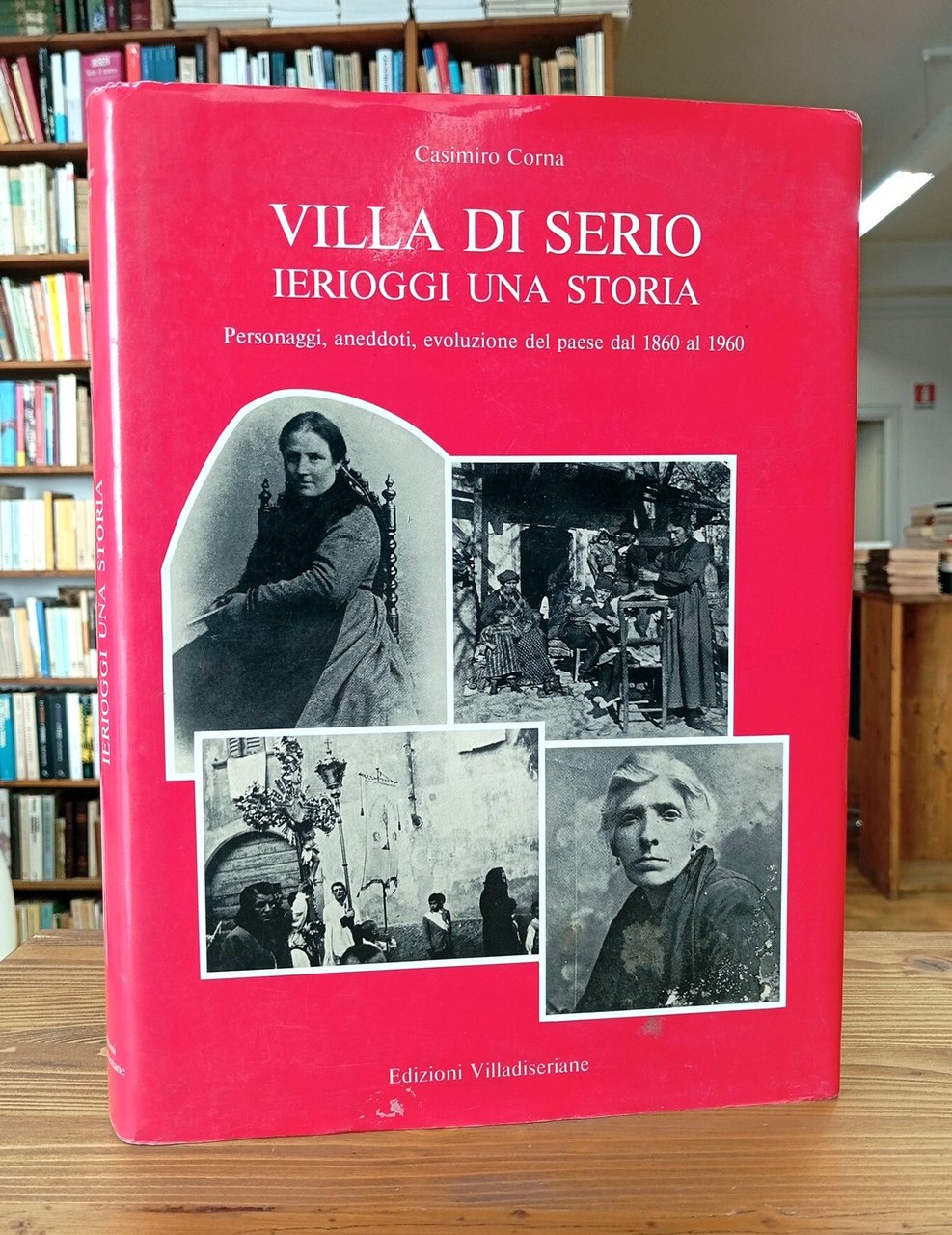 Villa di Serio, ierioggi una storia. Personaggi, aneddoti, evoluzione del …