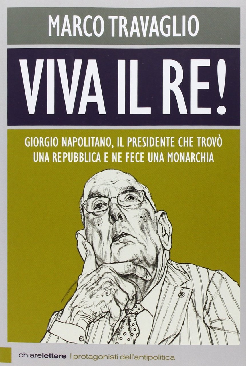 Viva il re! Giorgio Napolitano, il presidente che trovò una …