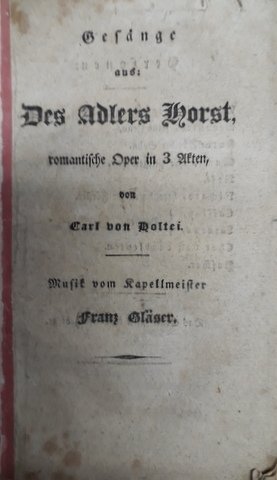 [Libretto] Gesänge aus: Des Adlers Horst, romantische Oper in 3 …