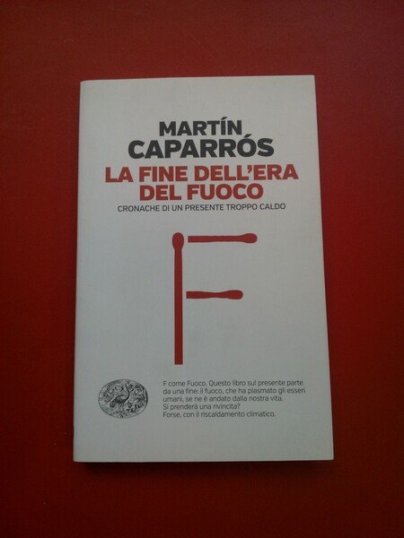 La fine dell'era del fuoco. Cronache di un presente troppo …