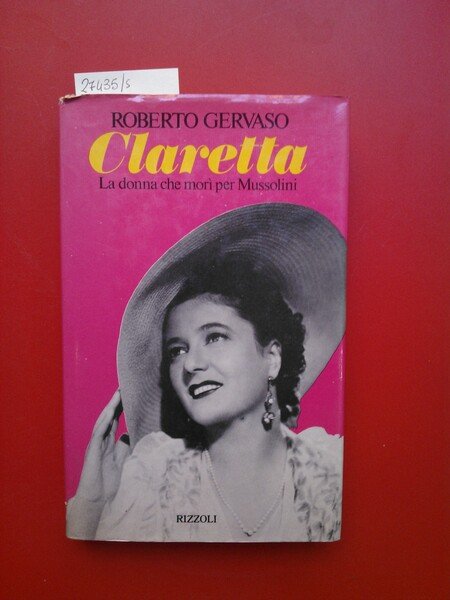 Claretta. La donna che morì per Mussolini