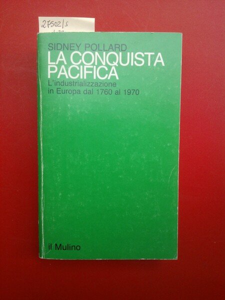 La conquista pacifica. L'industrializzazione in Europa dal 1760 al 1970