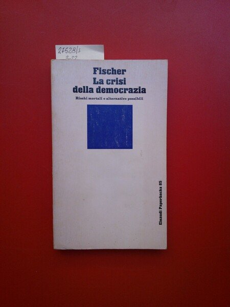 La crisi della democrazia. Rischi mortali e alternative possibili