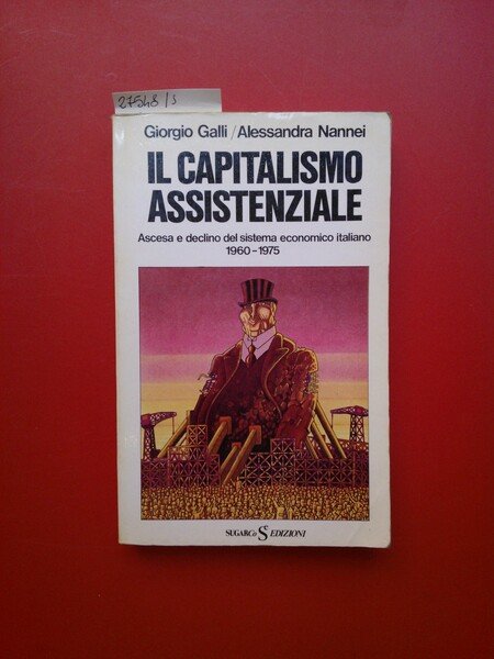 Il capitalismo assistenziale- Ascesa e declino del sistema economico italiano …
