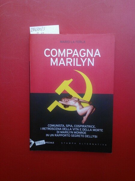 Compagna Marilyn. Comunista, spia, cospiratrice. I retroscena della vita e …