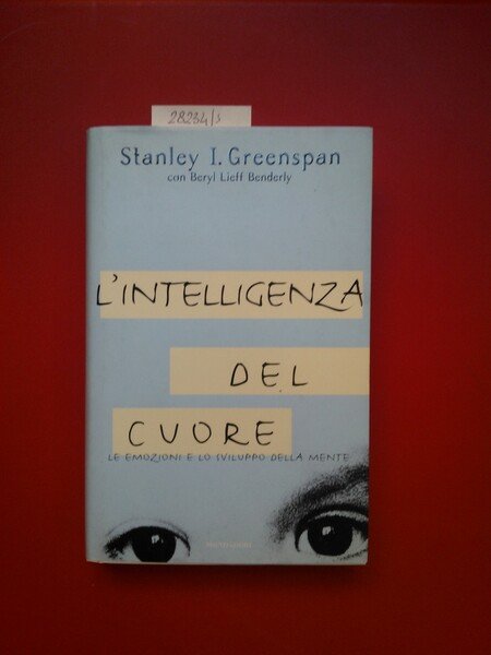 L'intelligenza del cuore. Le emozioni e lo sviluppo della mente