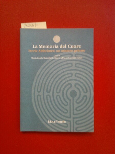 La memoria del Cuore. Storie Alzheimer: un mistero privato