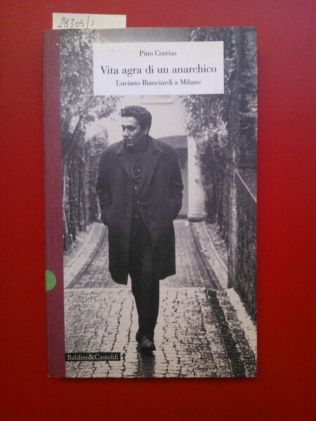 Vita agra di un anarchico. Luciano Bianciardi a Milano