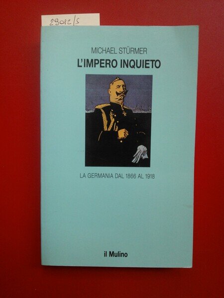L'impero inquieto. La Germania dal 1866 al 1918