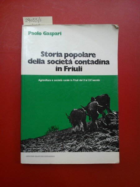 Storia popolare della società contadina in Friuli. Agricoltura e società …