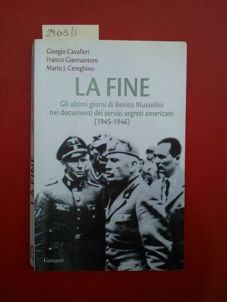 La fine. Gli ultimi giorni di Benito Mussolini nei documenti …