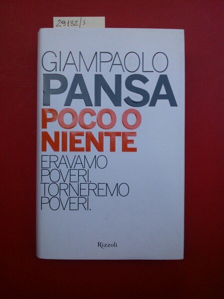 Poco o niente. Eravamo poveri. Torneremo poveri