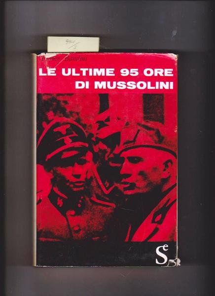 Ultime 95 ore di Mussolini. (Le)