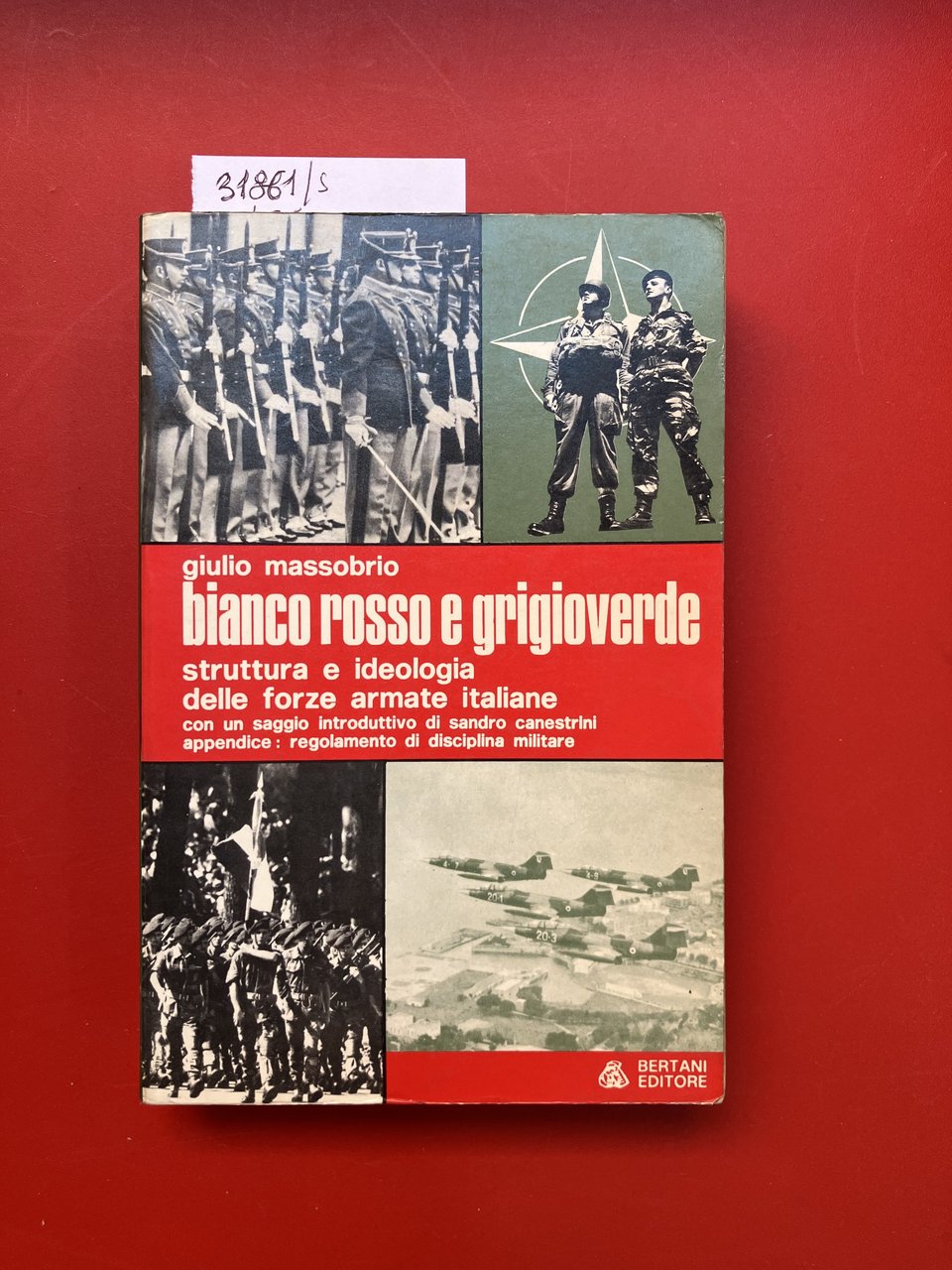 Bianco rosso e grigioverde. Struttura e ideologia delle forze armate …