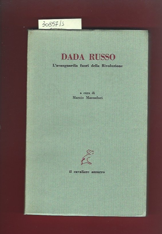 Dada russo. L'avanguardia fuori della Rivoluzione